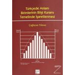 Türkçede Anlam Birimlerinin Bilgi Kuramı Temelinde İşaretlenmesi - Çağlayan Yılmaz