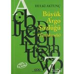 TÜRKÇENİN BÜYÜK ARGO SÖZLÜĞÜ (TANIKLARIYLA) - HULKI AKTUNÇ