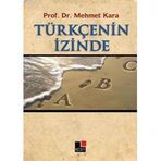 TÜRKÇE'NİN İZİNDE - MEHMET KARA