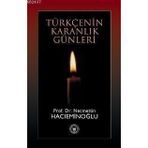 TÜRKÇENİN KARANLIK GÜNLERİ - NECMETTIN HACIEMİNOĞLU