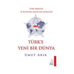 Türk’e Yeni Bir Dünya - Umut Arık