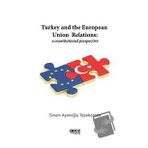 Turkey And The European Union Relations A Constitutional Perspective-Gece Kitaplığı