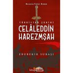 Türkistan Şahini Celaleddin Harezmşah - Ebubekir Subaşı