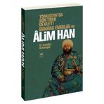 TÜRKİSTAN'DA SON TÜRK DEVLETI BUHARA EMİRLİĞİ VE ALIM HAN - NURETTIN HATUNOĞLU