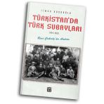 Turkistan'da Turk Subaylari (1914-1923) - Raci Cakiroz'un Anilari - Timur Kocaoglu