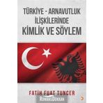 Türkiye Arnavutluk İlişkilerinde Kimlik ve Söylem - Fatih Fuat Tuncer