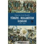 Türkiye Bulgaristan İlişkileri - Hüseyin Avni Bıçaklı
