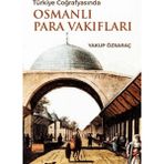 Türkiye Cografyasında Osmanlı Para Vakıfları - Yakup Özsaraç