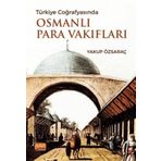 Turkiye Cografyasinda Osmanli Para Vakiflari