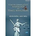 TÜRKİYE CUMHURIYETI ANAYASASI VE TEMEL KANUNLAR - HÜSEYİN ERTUĞRUL;MURAT TURPÇU