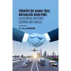 Türkiye` de Kamu-Özel Ortaklığı Deneyimi: Ulaştırma Sektörü Üzerine Bir Analiz Gazi Kitabevi