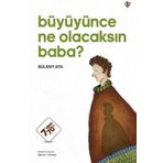 Türkiye Diyanet Vakfı Yayınları Büyüyünce Ne Olacaksın Baba?