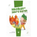 Türkiye Diyanet Vakfı Yayınları Keloğlan İle Zehra Sultan / Türkiye Diyanet Vakfı Yayınları / Fatma Hilal Başal