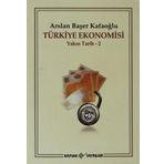 TÜRKİYE EKONOMISI YAKIN TARIH 2 - ARSLAN BAŞER KAFAOĞLU