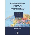 Türkiye Ekonomisinde İhracat Paradoksu - Melih Özçalık