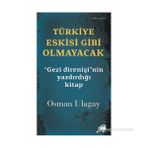 TÜRKIYE ESKISI GIBI OLMAYACAK '' GEZI DIRENIŞI'NIN YAZDIRDIĞI KITAP'' - OSMAN ULAGAY