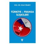 Türkiye - Fransa İlişkileri - Ozan Örmeci