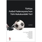 TÜRKİYE FUTBOL FEDERASYONU'NUN TÜRK HUKUKUNDAKI YERI - AYTAÇ ÖZELÇİ