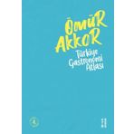Türkiye Gastronomi Atlası - Ömür Akkor