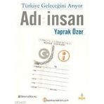 Türkiye Geleceğini Arıyor Adı İnsan - Yaprak Özer