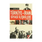 TÜRKİYE-İRAN SIYASI İLİŞKİLERİ (1923-1938) - BARIŞ CIN