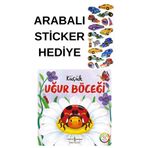TÜRKİYE İŞ BANKASI KÜLTÜR YAYINLARI ARABALI STİCKER HEDİYELİ - OKUL ÖNCESİ RESİMLİ KİTAPLAR – Küçük Uğur Böceği – Doğanın Eşsiz Hikâyel