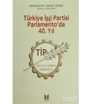 TÜRKİYE İŞÇİ PARTISI PARLAMENTO'DA 40. YIL - KOLEKTIF