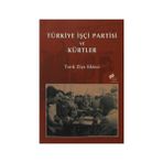 TÜRKİYE İŞÇİ PARTISI VE KÜRTLER - TARIK ZIYA EKINCI