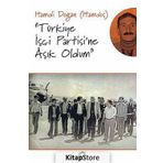 Türkiye İşçi Partisi'ne Aşık Oldum - Hamdi Doğan