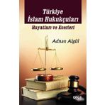 Türkiye İslam Hukukçuları Hayatları ve Eserleri - Adnan Algül