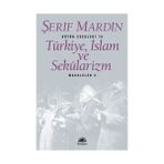 TÜRKİYE, İSLAM VE SEKÜLARİZM MAKALELER 5 - ŞERİF MARDIN