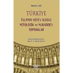 Türkiye İslamın Nefes Aldığı Mitolojik ve Mukaddes Topraklar - Kolektif