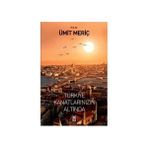 TÜRKİYE KANATLARINIZIN ALTINDA - ÜMİT MERİÇ YAZAN