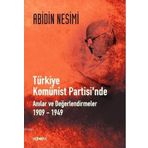 TÜRKİYE KOMÜNİST PARTISINDE ANILAR VE DEĞERLENDİRMELER 1909-1949 - ABIDIN NESIMI