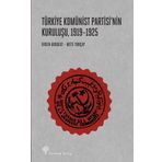 Türkiye Komünist Partisi'nin Kuruluşu 1919-1925 - Erden Akbulut