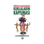 Türkiye Kuşatılırken Kuklaların Kapışması - Ahmet Akgül