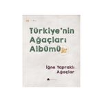 Türkiye nin Ağaçları Albümü - İğne Yapraklı Ağaçlar