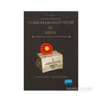Türkiye Seçim Sistemindeki Değişim Cumhurbaşkanlığı Seçimi ve Medya - Abdullah Aydın Ahmet Tarık Türkmenoğlu Aziz Belli Emre Osman Olkun Faruk Temel Hikmet Salahaddin Gezici Mustafa Burak Çelebi Onur Önürmen Yasin Taşpınar Yunus Namaz