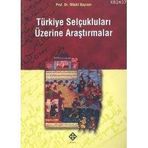 TÜRKİYE SELÇUKLULARI ÜZERİNE ARAŞTIRMALAR - MIKÂIL BAYRAM