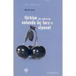 TÜRKİYE SOLUNDA ÜÇ TARZ-I SIYASET YÖN, MDD VE TİP - MUSTAFA ŞENER