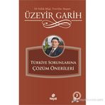 TÜRKİYE SORUNLARINA ÇÖZÜM ÖNERİLERİ - ÜZEYİR GARIH