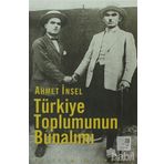 TÜRKIYE TOPLUMUNUN BUNALIMI - AHMET İNSEL