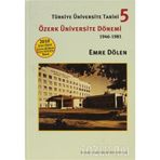 TÜRKİYE ÜNİVERSİTE TARIHI 5 ÖZERK ÜNİVERSİTE DÖNEMİ 1946-1981 - EMRE DÖLEN