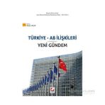 Türkiye ve AB İlişkileri ve Yeni Gündem - Belgin Akçay