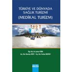 Türkiye ve Dünyada Sağlık Turizmi Medikal Turizm - Şevket Yirik Furkan Baltacı Remziye Ekici