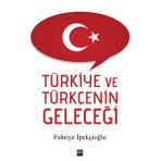 Türkiye ve Türkçenin Geleceği - Fahriye İpekçioğlu
