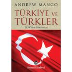TÜRKİYE VE TÜRKLER - ANDREW MANGO