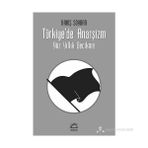 TÜRKIYE'DE ANARŞIZM YÜZ YILLIK GECIKME - BARIŞ SOYDAN