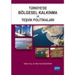 Türkiye’de Bölgesel Kalkınma ve Teşvik Politikaları - Elif Ayşe Şahin Şaban Küçük Mustafa Sakal Burcu Kılınç Savrul Özge Uysal Şahin Mehmet Tarakçıoğlu Mustafa Tezel İbrahim Atilla Acar Filiz Alsaç Mine Nur Bozdoğan İsmail Çiloğlu Habip Demirhan Taylan Kı