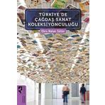 Türkiye'de Çağdaş Sanat Koleksiyonculuğu - Ebru Nalan Sülün